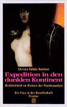 Expedition in den dunklen Kontinent. Weiblichkeit im Diskurs der Psychoanalyse
