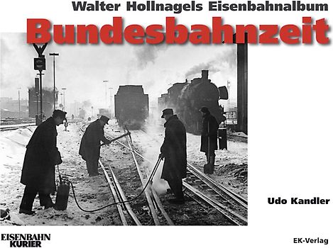 Walter Hollnagels Eisenbahnalbum - Bundesbahnzeit
