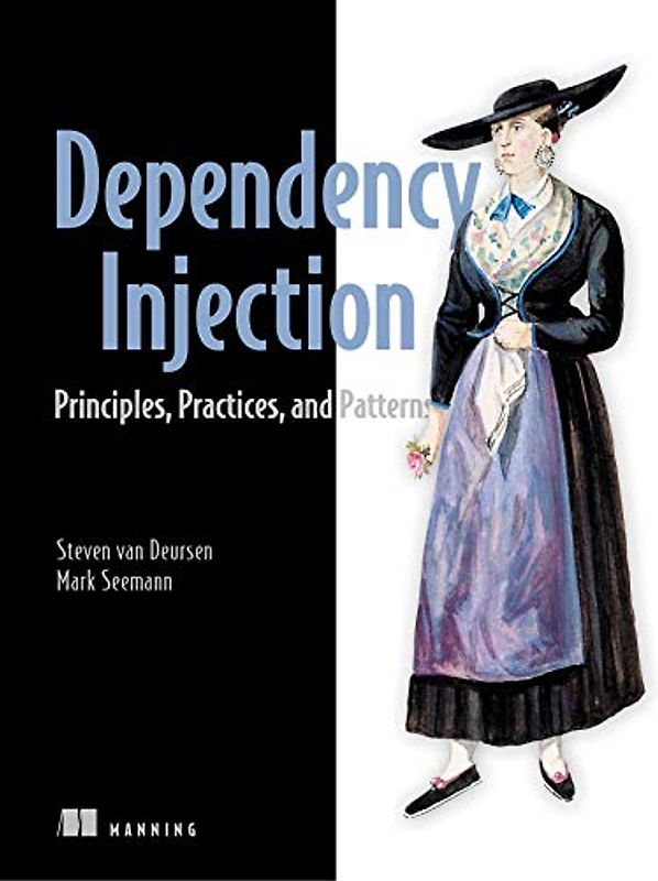 Dependency Injection Principles, practices and patterns