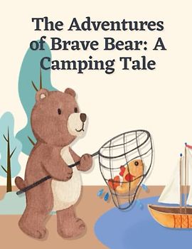 The Adventures of Brave Bear: Short Stories for kid's about Camping I Adventure story for kids featuring cute animals I Animal stories for Kid's readers I Gift for kid's