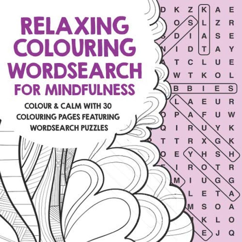Relaxing Colouring Wordsearch for Mindfulness: Colour & calm with 30 colouring pages featuring wordsearch puzzles