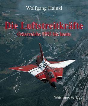 Die Luftstreitkräfte Österreichs 1955 bis heute