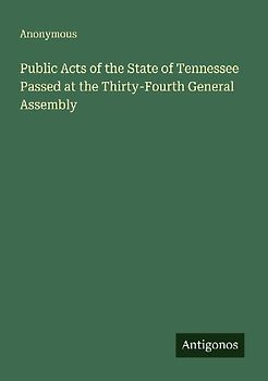 Public Acts of the State of Tennessee Passed at the Thirty-Fourth General Assembly