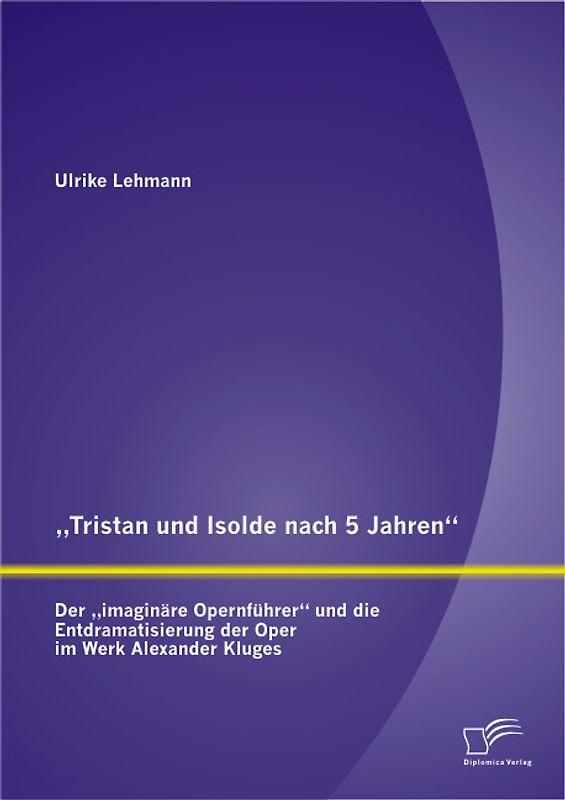 „Tristan und Isolde nach 5 Jahren“: Der „imaginäre Opernführer“ und die Entdramatisierung der Oper im Werk Alexander Kluges