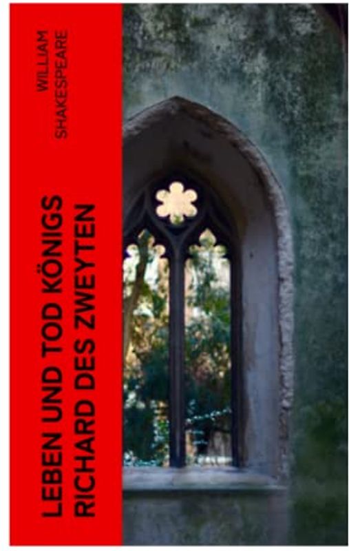 Leben und Tod Königs Richard des zweyten