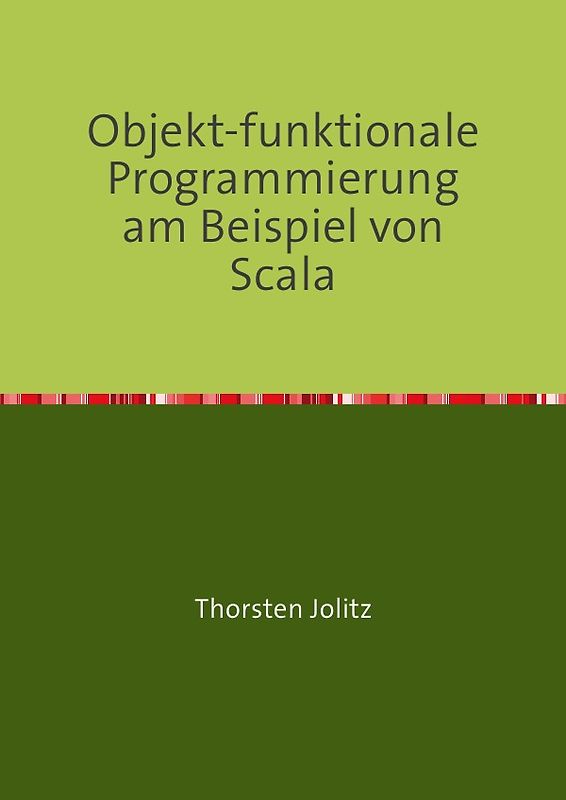 Objekt-funktionale Programmierung am Beispiel von Scala