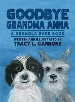 Goodbye Grandma Anna: A Granola Barr Book
