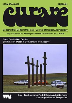 Curare. Zeitschrift für Medizinethnologie / Journal of Medical Anthropology / Good Deaths /Bad Deaths: Dilemmas of Death in Comparative Perspective /Guter Tod /Schlimmer Tod: Dilemmas des Sterbens aus vergleichender Perspektive