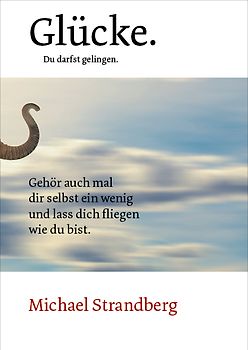 Glücke. Du darfst gelingen.