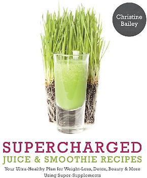 Supercharged Juice & Smoothie Recipes