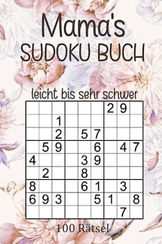 Mama's Sudoku Buch - 100 Rätsel - Leicht bis Sehr Schwer: Großdruck Rätselbuch - Geschenke für Mama