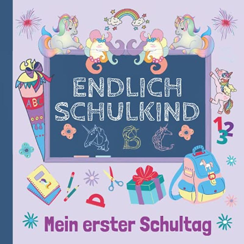 Mein erster Schultag: Buntes Erinnerungsalbum an meine Einschulung, Gästebuch für die Einschulungsfeier zum Schulanfang für Mädchen, Geschenk für die Schultüte - Einhorn