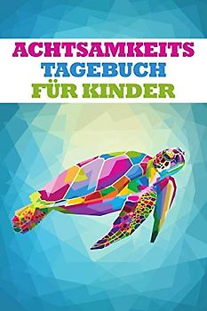 Achtsamkeitstagebuch für Kinder: Achtsamkeit Trainieren. Achtsamkeitsübungen und Achtsamkeitstraining | Geschenkidee für Kinder | Gedankensammler