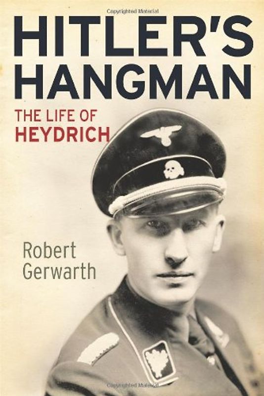 Hitler’s Hangman: The Life of Heydrich - Robert Gerwarth