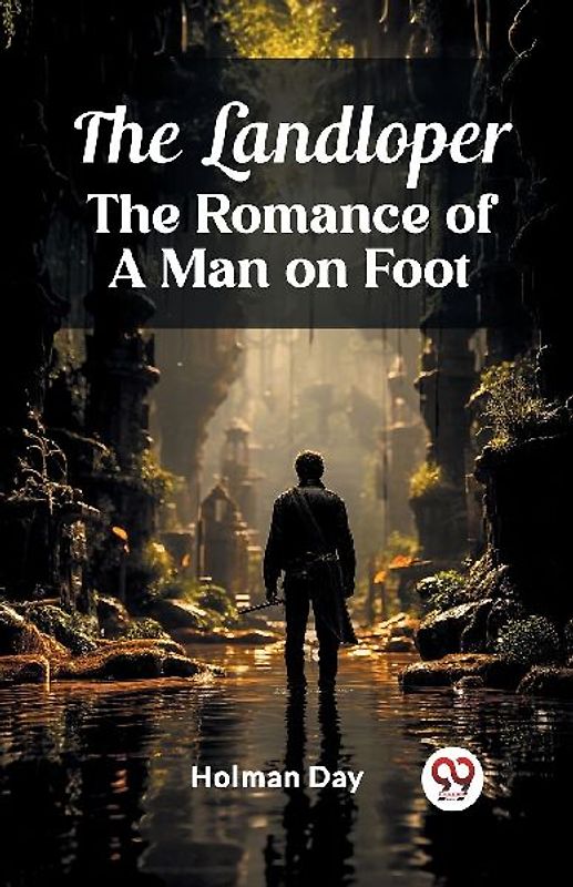 The Landloper The Romance of a Man on Foot