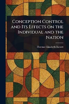Conception Control and Its Effects on the Individual and the Nation