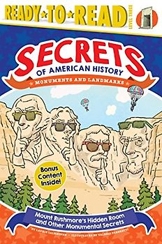 Mount Rushmore's Hidden Room and Other Monumental Secrets: Monuments and Landmarks (Ready-to-Read Level 3) (Secrets of American History)