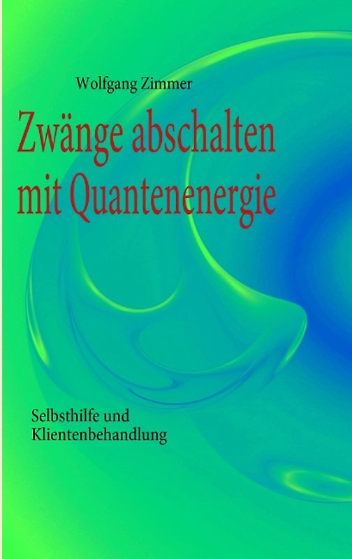 Zwänge abschalten mit Quantenenergie