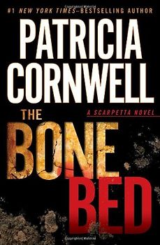 The Bone Bed: A Scarpetta Novel - Patricia Cornwell
