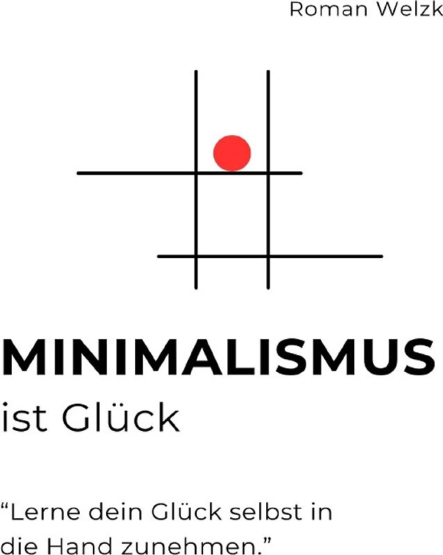 Minimalismus ist Glück - Hardcover
