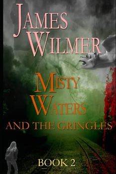 Misty Waters and the Gringles: The Misty Waters saga book 2