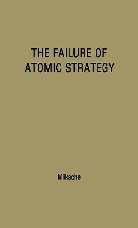 The Failure of Atomic Strategy and a New Proposal for the Defence of the West.