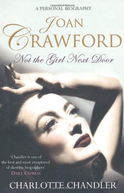 Not the Girl Next Door: Joan Crawford: A Personal Biography