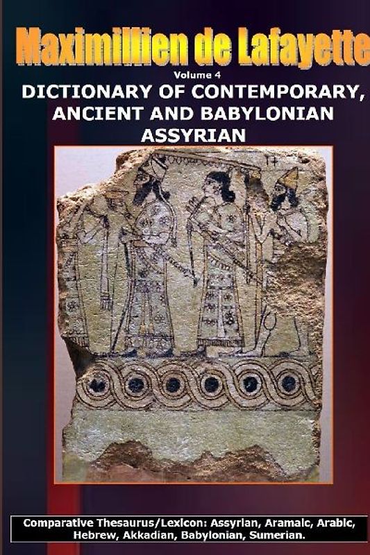 Volume 4.DICTIONARY OF CONTEMPORARY, ANCIENT AND BABYLONIAN ASSYRIAN