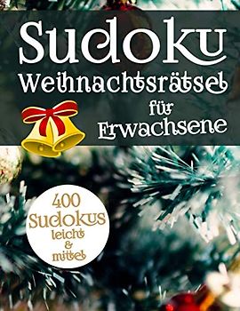 Sudoku Weihnachtsrätsel für Erwachsene und Senioren: Spannende & Knifflige Sudoku Logikrätsel | Gedächtnistraining für Erwachsene und clevere Kinder zur Weihnachtszeit