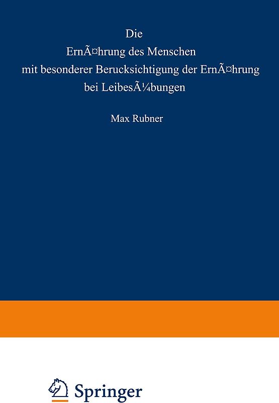 Die Ernährung des Menschen mit besonderer Berücksicht gung der Ernährung bei Leibesübungen