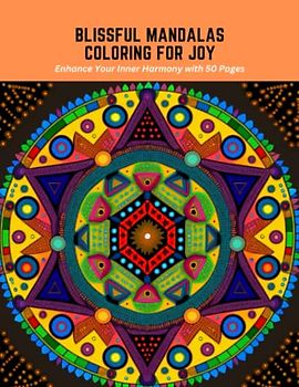 Blissful Mandalas Coloring for Joy: Enhance Your Inner Harmony with 50 Pages