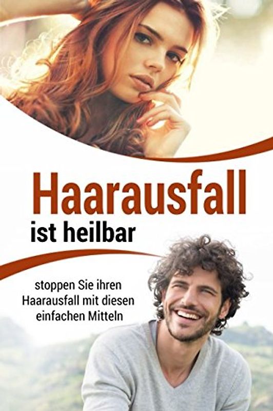 Haarausfall: Haarausfall ist heilbar stoppen Sie ihren Haarausfall mit diesen einfachen Mitteln