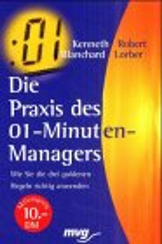 Die Praxis des 01-Minuten-Managers. Wie Sie die drei goldenen Regeln richtig anwenden