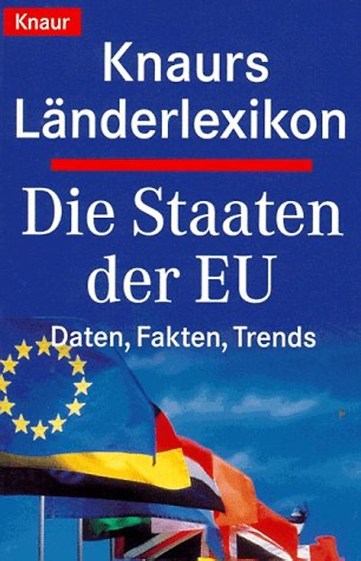 Knaurs Länderlexikon. Die Staaten der EU. Daten, Fakten, Trends