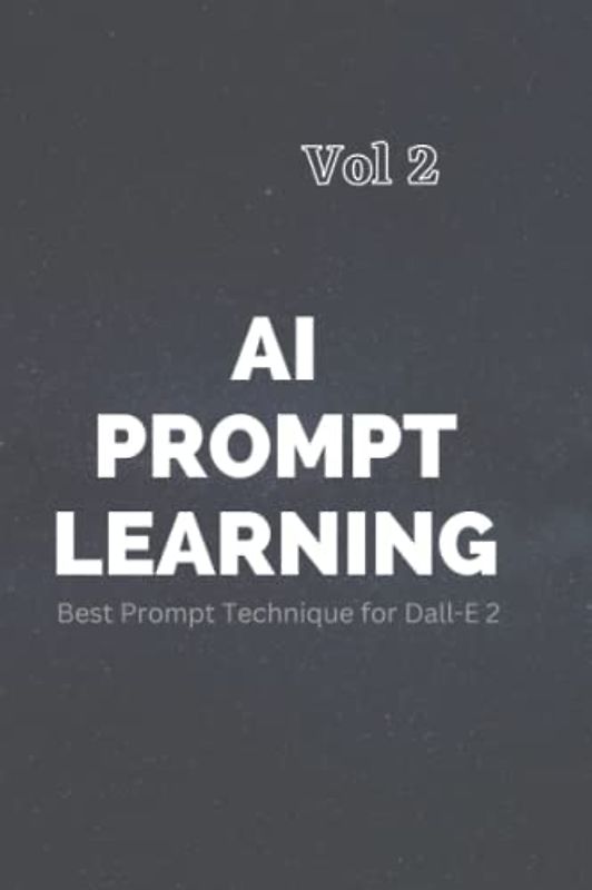 AI PROMPT LEARNING VOL 2: Best Prompt Technique For Dall-E 2