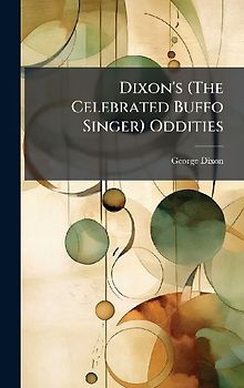 Dixon's (The Celebrated Buffo Singer) Oddities