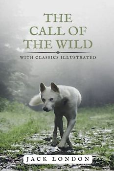 The Call of the Wild: With Classic Illustrated