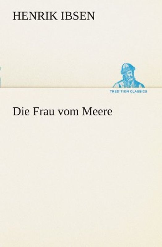 Die Frau vom Meere (TREDITION CLASSICS) - Ibsen, Henrik