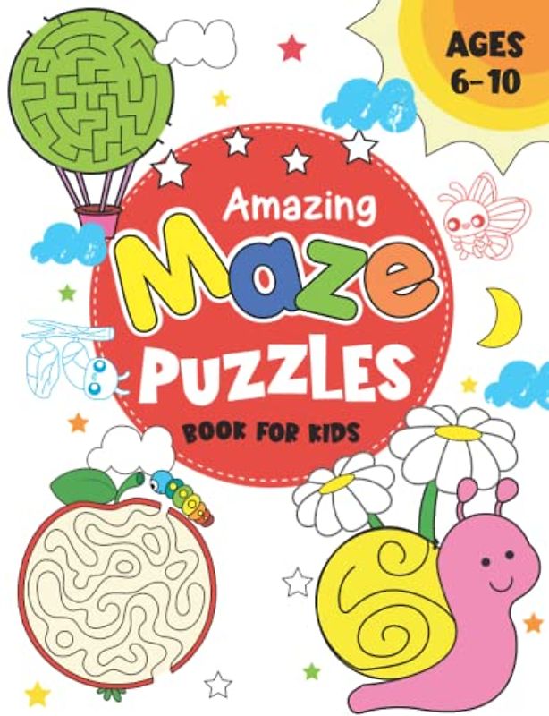 Amazing Maze Puzzles Book For Kids: Maze Activity Book for Ages 6-10, Workbook for Children with Games, Puzzles, and Problem-Solving (Maze Learning Activity Book for Kids)