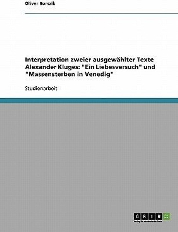 Interpretation zweier ausgewählter Texte Alexander Kluges: "Ein Liebesversuch" und "Massensterben in Venedig"