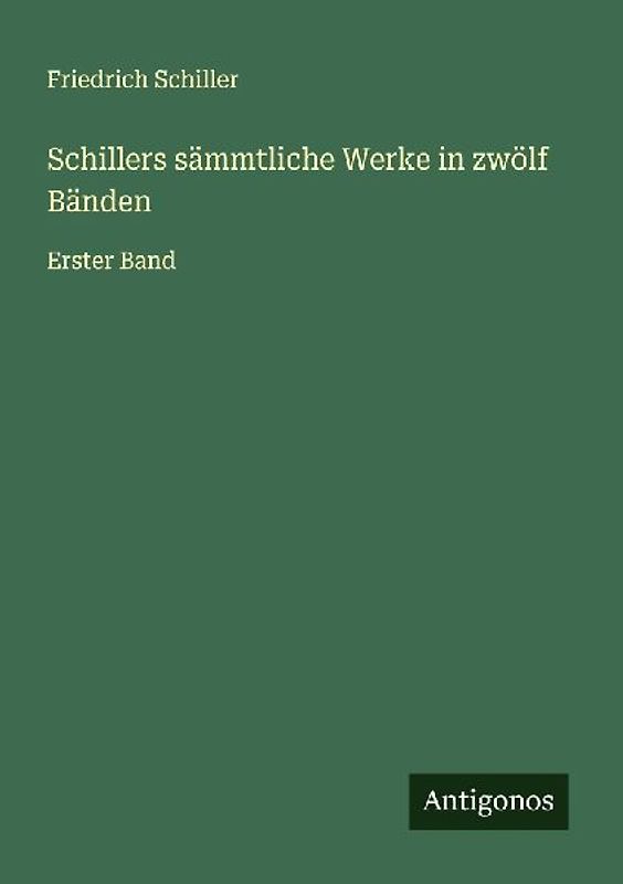 Schillers sämmtliche Werke in zwölf Bänden