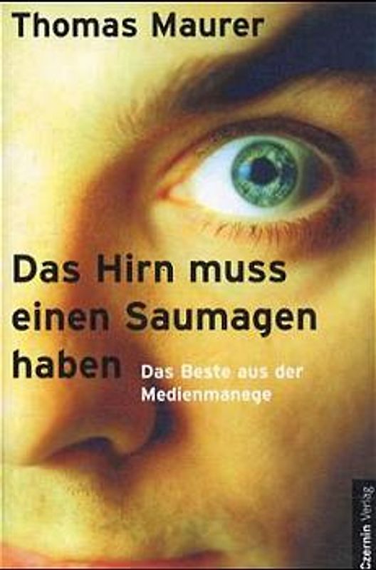 Das Hirn muss einen Saumagen haben