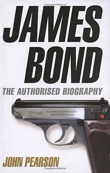 James Bond: The Authorised Biography - Pearson, John