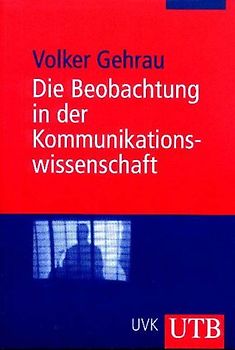 Die Beobachtung in der Kommunikationswissenschaft