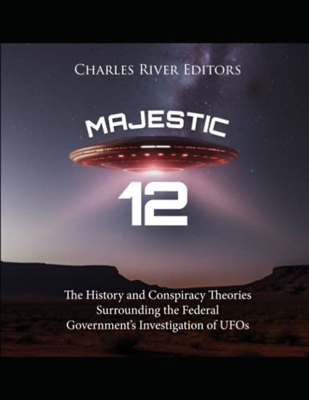 Majestic 12: The History and Conspiracy Theories Surrounding the Federal Government’s Investigation of UFOs