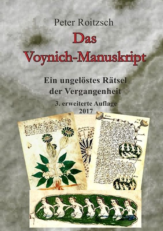 Das Voynich-Manuskript - Ein ungelöstes Rätesel der Vergangenheit - 3. Auflage 2017