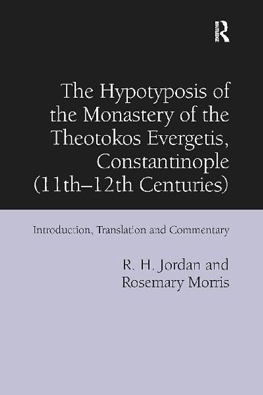 The Hypotyposis of the Monastery of the Theotokos Evergetis, Constantinople (11th-12th Centuries)