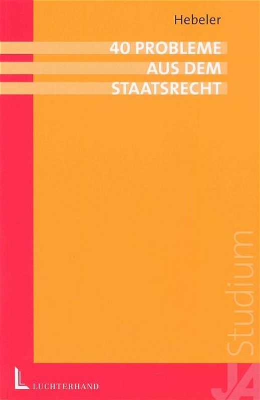 40 Probleme aus dem Staatsrecht