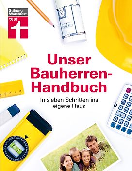 Unser Bauherren-Handbuch. In sieben Schritte ins eigene Haus