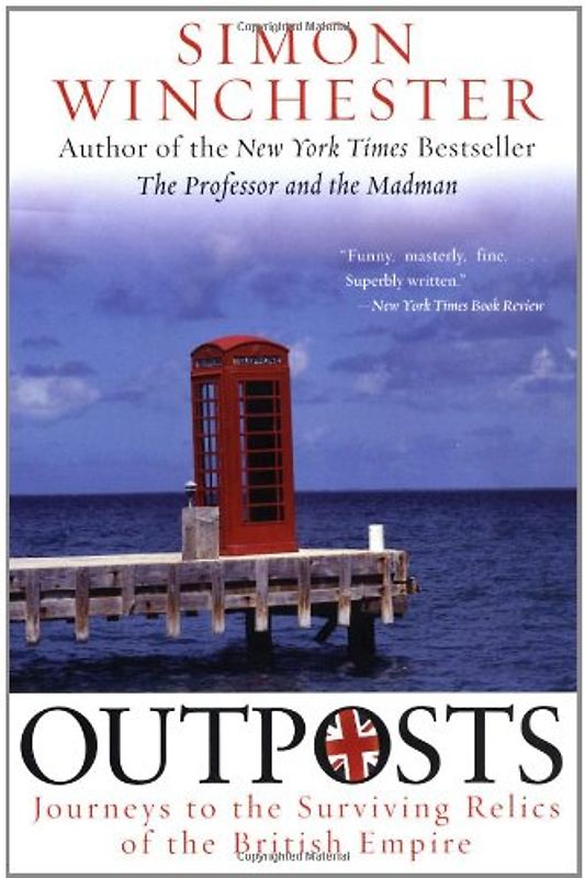 Outposts: Journeys to the Surviving Relics of the British Empire - Winchester, Simon